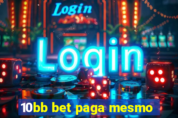 10bb bet paga mesmo